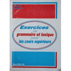 EXERCICES DE GRAMMAIRE ET LEXIQUE POUR LES COURS SUPERIEURS