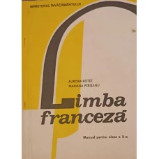 LIMBA FRANCEZA. MANUAL PENTRU CLASA A X-A
