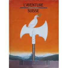 L'AVENTURE SUISSE DE SIECLE EN SIECLES
