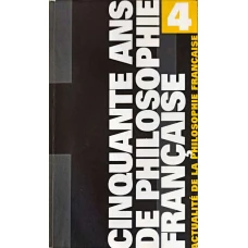 CINQUANTE ANS DE PHILOSOPHIE FRANCAISE. ACTUALITE DE LA PHILOSOPHIE FRANCAISE