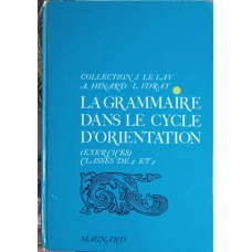 LA GRAMMAIRE DANS LE CYCLE D'ORIENTATION. EXERCICES CLASSES DE 4e ET 5e