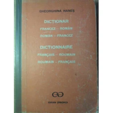 DICTIONAR FRANCEZ - ROMAN, ROMAN - FRANCEZ