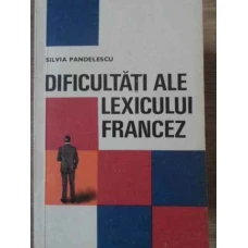 DIFICULTATI ALE LEXICULUI FRANCEZ
