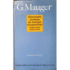 GRAMMAIRE PRATIQUE DU FRANCAIS D'AUJOURD'HUI. LANGUE PARLEE, LANGUE ECRITE