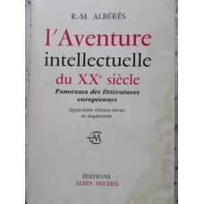 L'AVENTURE INTELLECTUELLE DU XXe SIECLE. PANORAMA DES LITTERATURES EUROPEENNES