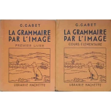 LA GRAMMAIRE PAR L'IMAGE VOL.1-2 COURS ELEMENTAIRE, PREMIER LIVRE