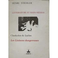 LITTERATURE ET MASS-MEDIAS. LES LIAISONS DANGEREUSES