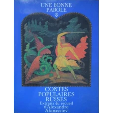 UNE BONNE PAROLE. CONTES POPULAIRES RUSSES