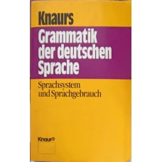 KNAURS. GRAMMATIK DER DEUTSCHEN SPRACHE. SPRACHSYSTEM UND SPRACHGEBRAUCH