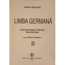 LIMBA GERMANA. CURS INTENSIV PENTRU INCEPATORI, CU SI FARA PROFESOR VOL.2