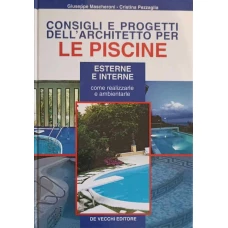CONSIGLI E PROGETTI DELL'ARCHITETTO PER LE PISCINE. ESTERNE E INTERNE (CONSTRUIREA PISCINELOR)
