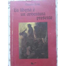 LA LIBERTA E UN'AVVENTURA PRESENTE