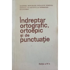 INDREPTAR ORTOGRAFIC, ORTOEPIC SI DE PUNCTUATIE