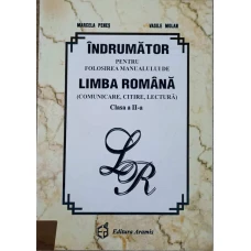 INDRUMATOR PENTRU FOLOSIREA MANUALULUI DE LIMBA ROMANA (COMUNICARE, CITIRE, LECTURA). CLASA A II-A