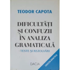 DIFICULTATI SI CONFUZII IN ANALIZA GRAMATICALA. TESTE SI REZOLVARI