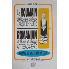 LE ROUMAIN AVEC OU SANS PROFESSEUR. ROUMANIAN WITH OR WITHOUT A TEACHER