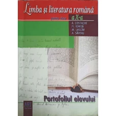 LIMBA SI LITERATURA ROMANA PENTRU CLASA A X-A. PORTOFOLIUL ELEVULUI