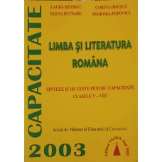 LIMBA SI LITERATURA ROMANA, SINTEZE SI 103 TESTE PENTRU CAPACITATE CLASEL V-VIII