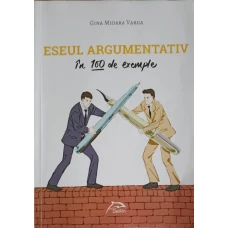 ESEUL ARGUMENTATIV IN 100 DE EXEMPLE