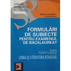 FORMULARI DE SUBIECTE PENTRU EXAMENUL DE BACALAUREAT, MODELE TIP 2003