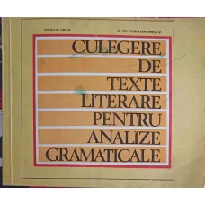 CULEGERE DE TEXTE LITERARE PENTRU ANALIZE GRAMATICALE. SINTAXA FRAZEI, CLASELE A VII-A - A X-A
