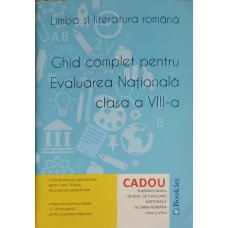 GHID COMPLET PENTRU EVALUAREA NATIONALA CLASA A VIII-A