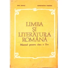 LIMBA SI LITERATURA ROMANA. MANUAL PENTRU CLASA A X-A