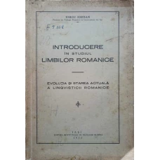 INTRODUCERE IN STUDIUL LIMBILOR ROMANICE. EVOLUTIA SI STAREA ACTUALA A LINGVISTICII ROMANICE