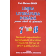 LIMBA SI LITERATURA ROMANA PENTRU ELEVII DE GIMNAZIU, CLASELE 7-8