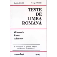 TESTE DE LIMBA ROMANA. GIMNAZIU, LICEU, ADMITERE