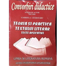 CONVORBIRI DIDACTICE: TEORIA SI PRACTICA TEXTULUI LITERAR, TESTE APLICATIVE