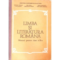 LIMBA SI LITERATURA ROMANA, MANUAL PENTRU CLASA A X-A LIMBA SI LITERATURA ROMANA, MANUAL PENTRU CLASA A X-A