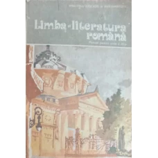 LIMBA SI LITERATURA ROMANA. MANUAL PENTRU CLASA A XI-A