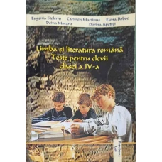 LIMBA SI LITERATURA ROMANA. TESTE PENTRU ELEVII CLASEI A IV-A