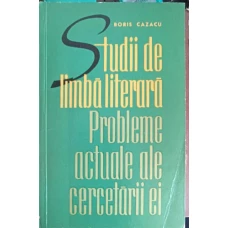 STUDII DE LIMBA LITERARA PROBLEME ACTUALE ALE CERCETARII EI