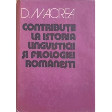 CONTRIBUTII LA ISTORIA LINGVISTICII SI FILOLOGIEI ROMANESTI