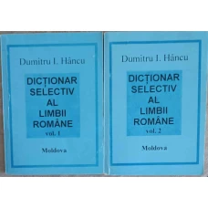 DICTIONAR SELECTIV AL LIMBII ROMANE VOL.1-2
