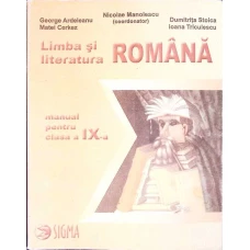 LIMBA SI LITERATURA ROMANA. MANUAL PENTRU CLASA A IX-A