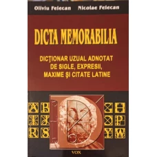 DICTA MEMORABILIA. DICTIONAR UZUAL ADNOTAT DE SIGLE, EXPRESII, MAXIME SI CITATE LATINE