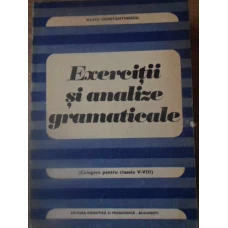 EXERCITII SI ANALIZE GRAMATICALE. CULEGERE PENTRU CLASELE V-VIII