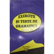 EXERCITII SI TESTE DE GRAMATICA. CLASELE II-IV