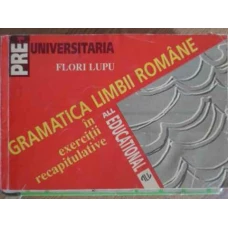 GRAMATICA LIMBII ROMANE IN EXERCITII RECAPITULATIVE