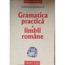 GRAMATICA PRACTICA A LIMBII ROMANE EDITIA A XII-A