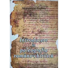 INTRODUCERE IN PALEOGRAFIA ROMANO-CHIRILICA