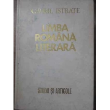 LIMBA ROMANA LITERARA. STUDII SI ARTICOLE