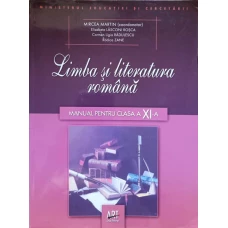 LIMBA SI LITERATURA ROMANA. MANUAL PENTRU CLASA A XI-A