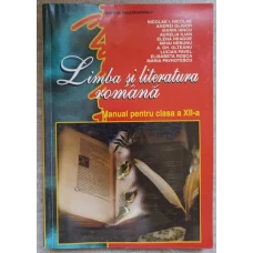 LIMBA SI LITERATURA ROMANA. MANUAL PENTRU CLASA A XII-A