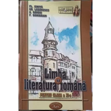 LIMBA SI LITERATURA ROMANA PENTRU CLASA A XI-A