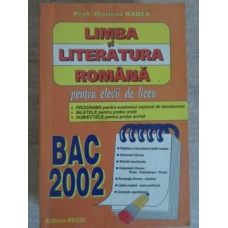 LIMBA SI LITERATURA ROMANA PENTRU ELEVII DE LICEU. BAC 2002