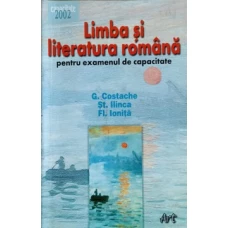 LIMBA SI LITERATURA ROMANA PENTRU EXAMENUL DE CAPACITATE